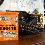 ‘Đại địa chấn kinh tế’ – Bức tranh đại tự sự của nền kinh tế thế giới trong một thế kỷ