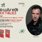 Chuyến thăm và làm việc của nhà văn Franck Thilliez tại Việt Nam